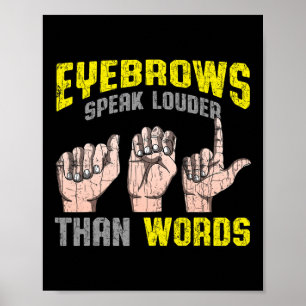Poster Les sourcils parlent plus fort que les mots "Sourd