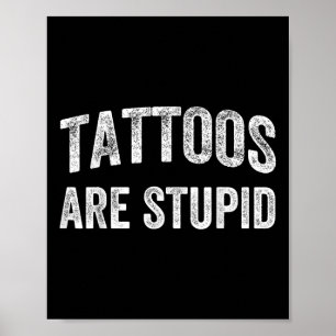 Poster Les Tatouages Sont Des Chemises Stupides Qui Ne Re