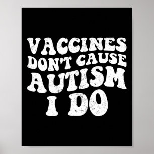 Poster Les vaccins masculins ne causent pas l'autisme je
