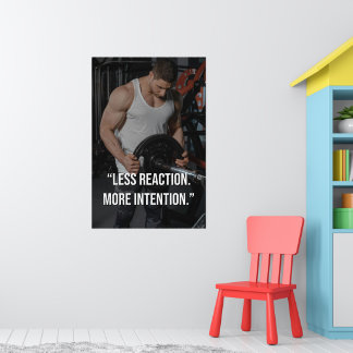 Poster Less Reaction More Intention Gym Motivation Quote