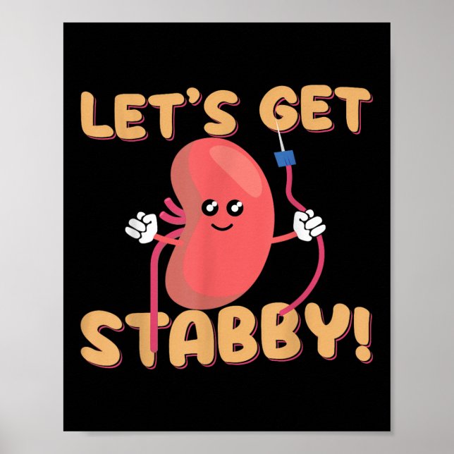 Poster Lets Get Stabby Funny Dialysis Hemodialysis Dialys (Devant)