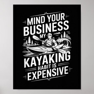 Poster L'habitude de faire du kayak est chère Kayaker
