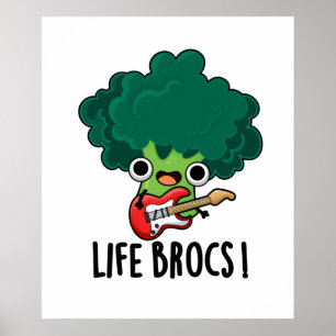 Poster Life Brocs Funny Veggie Broccoli Pun