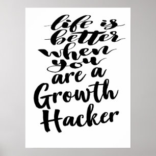 Poster Life Is Better When You Are A Growth Hacker