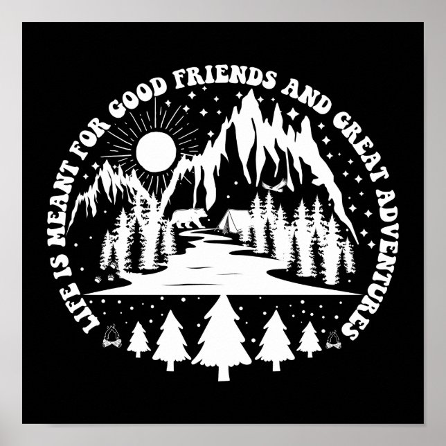 Poster Life Is Meant For Good Friends And Great Adventure (Devant)