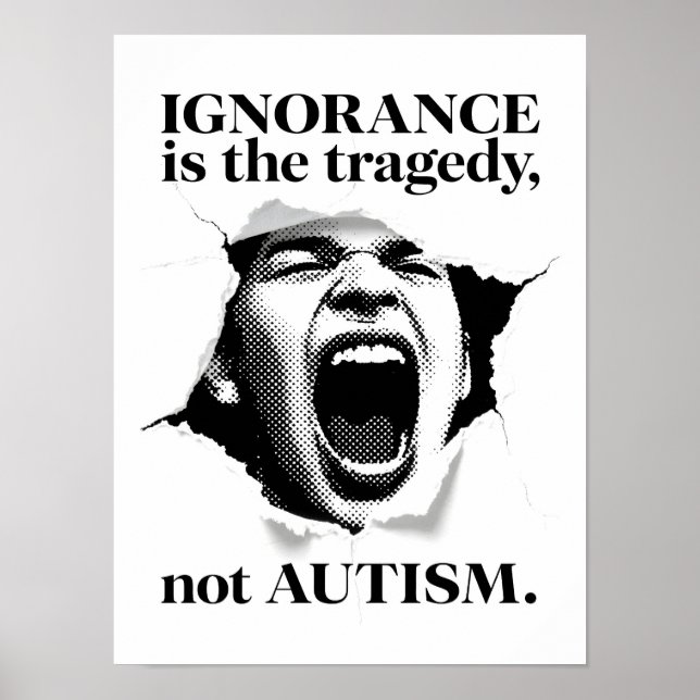 Poster L'ignorance est la tragédie, pas l'autisme - Citat (Devant)