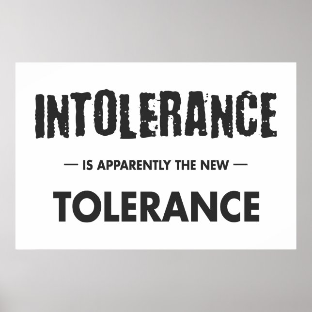 Poster L'Intolérance Est Apparemment La Nouvelle Toléranc (Devant)