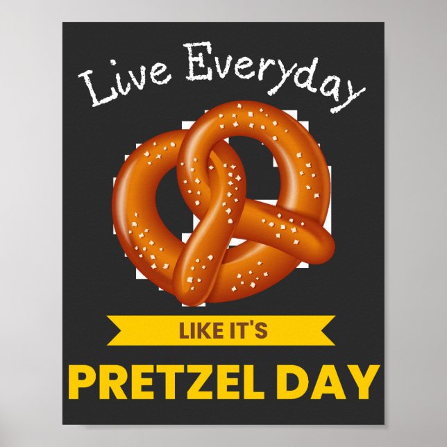 Poster Live Everyday Like It's Pretzel Day (Devant)