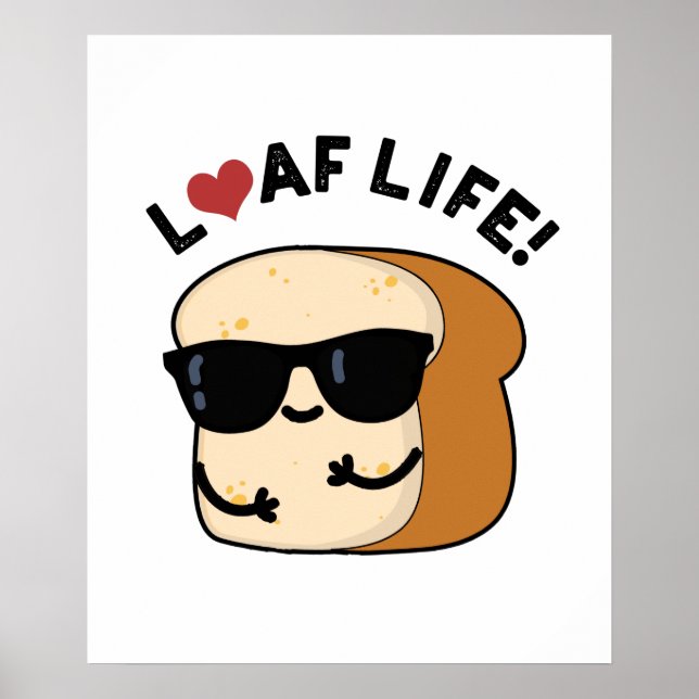 Poster Loaf Life Funny Positive Pun de Pain (Devant)