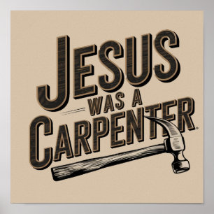 Poster L'œuvre du Christ, Jésus était un charpentier