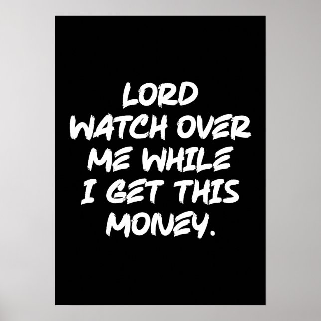 Poster Lord Watch Over Me While I Get This Money - Hustle (Devant)