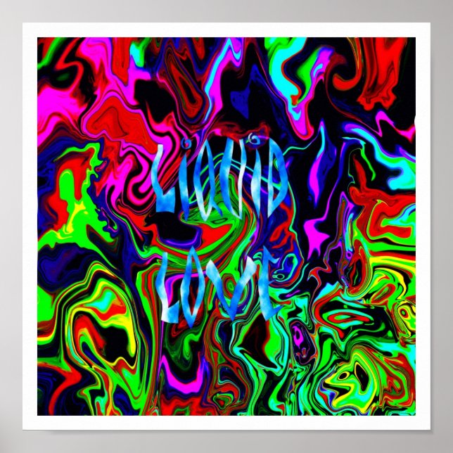 Poster Love Liquid ~ Imprimer avec des bords blancs. (Devant)