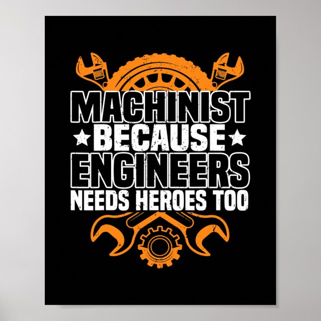 Poster Machiniste parce que les ingénieurs ont besoin de  (Devant)