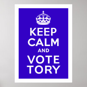 Poster Maintenez Le Calme Et Votez Tory ~ Politique Royau