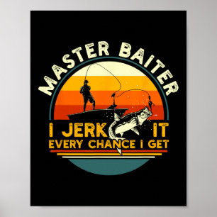 Poster Maître Pêcheur Je Secoue Toujours Ma Canne Pour Un