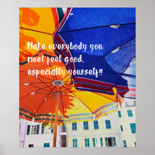Poster Make everybody you meet feel good, especially you!