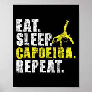 Poster Manger Dormir Capoeira Répéter - Amateur d'arts ma