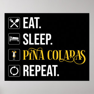 Poster Manger. Dormir. Pina Coladas. Répéter. 