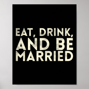 Poster Mangez Boire Et Être Marié Conception De Mariage P