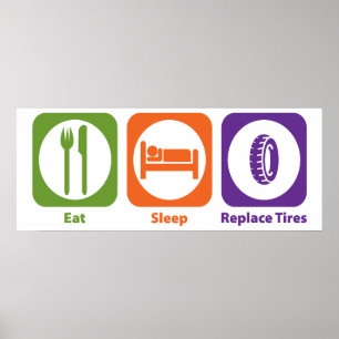 Poster Mangez le sommeil remplacent des pneus