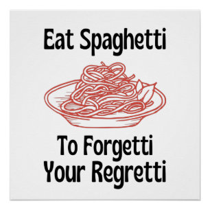 Poster Mangez Spaghetti Pour Oublier Votre Regretti