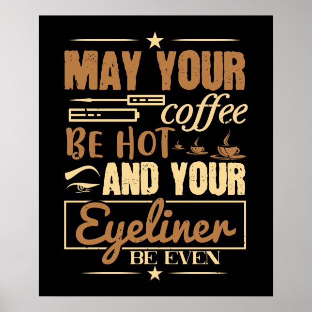 Poster Maquillage - Café Chaud Et Même Eyeliner (Devant)