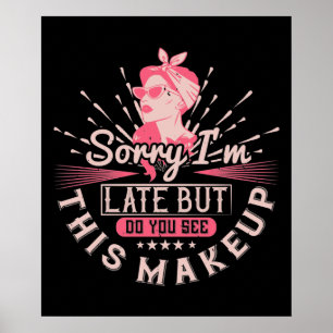 Poster Maquillage - Désolé d'être en retard à cause du ma