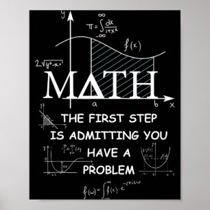 Poster Math La Première Étape Est D'admettre Que Vous Ave