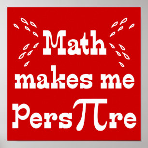 Poster Math me fait Pers-PI-re - Funny Math Pi Slogan