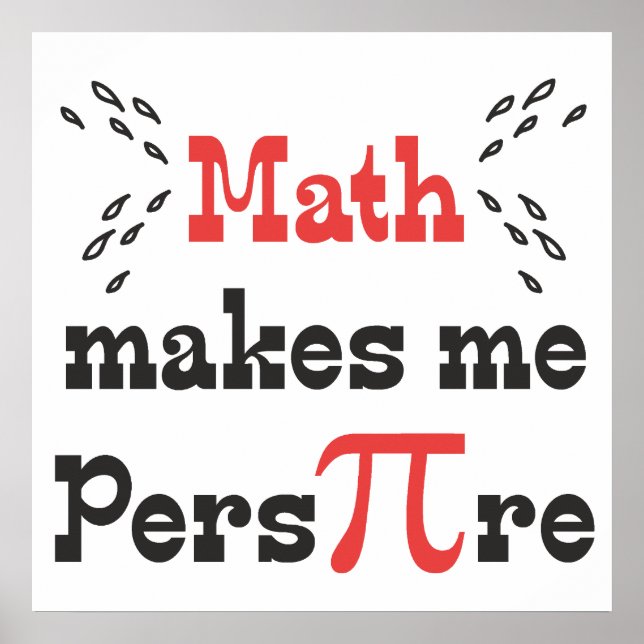 Poster Math me fait Pers-PI-re © - Funny Math Pi Slogan (Devant)