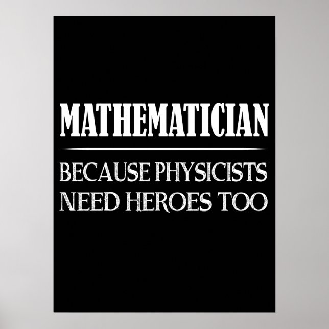 Poster Mathématicien - Parce Que Les Physiciens Ont Besoi (Devant)