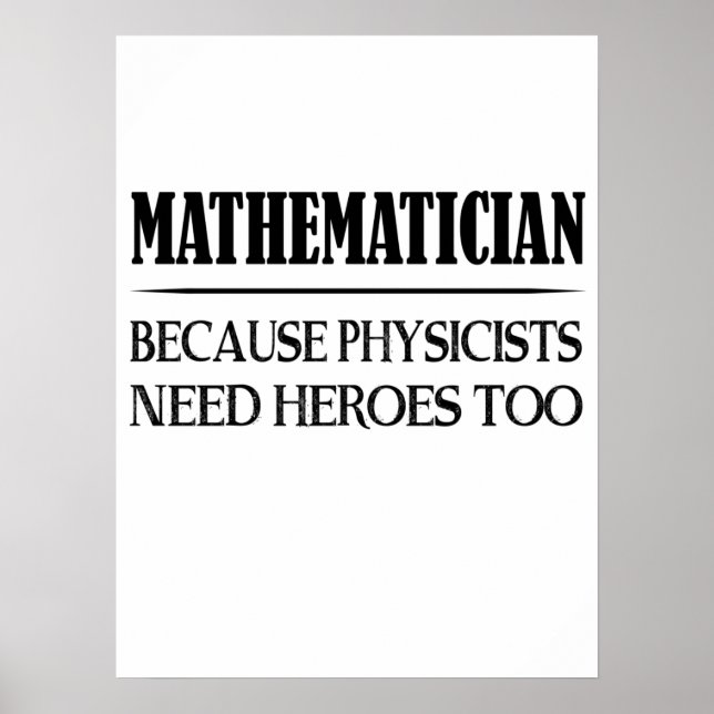 Poster Mathématicien - Parce Que Les Physiciens Ont Besoi (Devant)