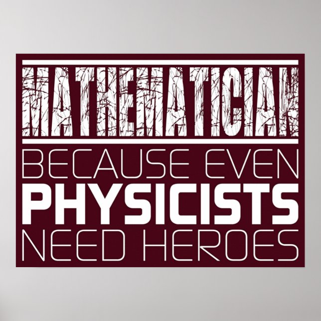 Poster Mathématicien Parce Que Même Les Physiciens Ont Be (Devant)