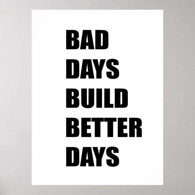 Poster Mauvaise journée construire de meilleurs jours (Devant)