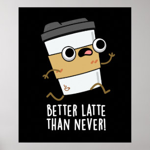 Poster Meilleur Latte Que Jamais Drôle Pun De Café Sombre