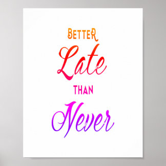 Poster Meilleur Tard Que Jamais Citation De Succès Motiva