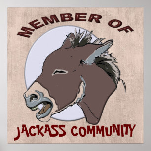 POSTER MEMBER OF JACKASS COMMMUNITY