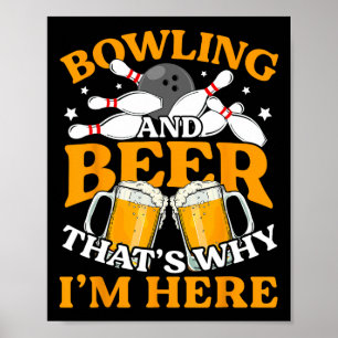 Poster Mens Bowling And Beer C'est pourquoi je suis ici F