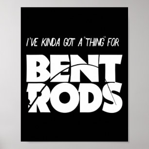 Poster Mens J'Ai Une Chose Pour Bent Rods Drôle Pêche