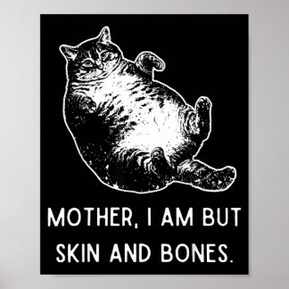 Poster Mère je ne suis que peau et os drôle de chat gras