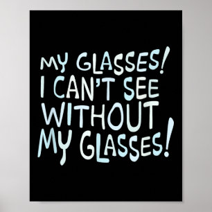 Poster Mes lunettes ! Je ne vois rien sans mes lunettes !