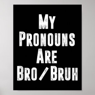 Poster Mes Pronononounes Sont Bro Bruh Drôle Politiquemen