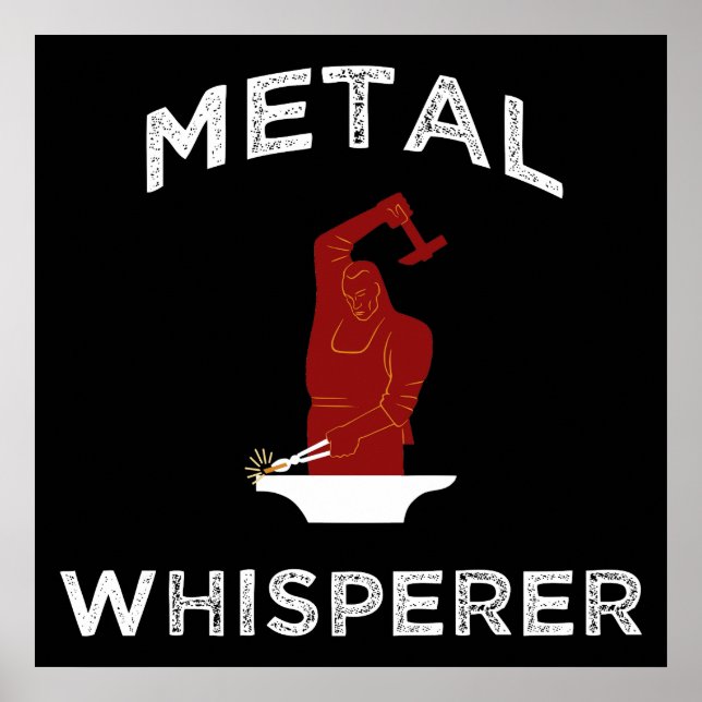 Poster Métal Whisperer. Drôle Blacksmithing Metalworking (Devant)
