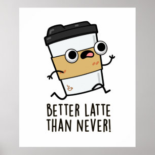 Poster Mieux que Latte que Jamais amusant jeu de café