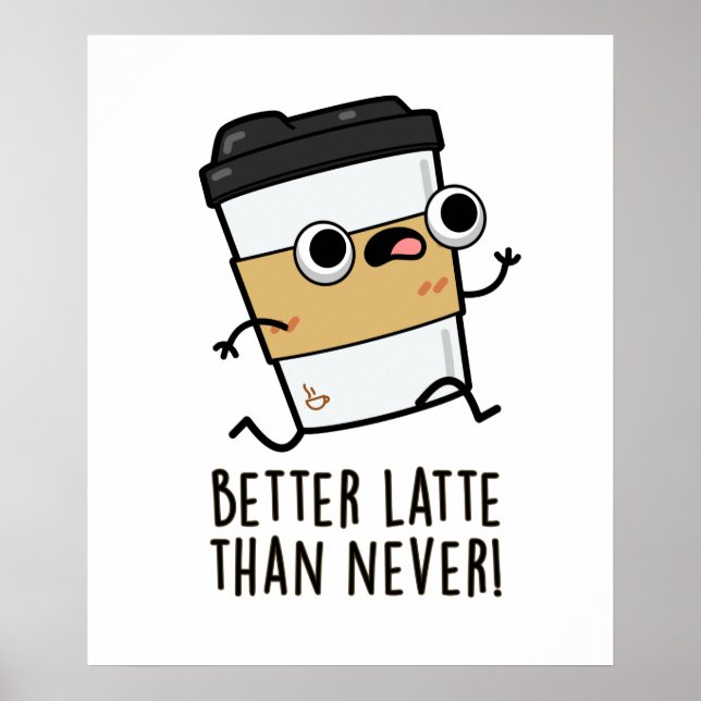 Poster Mieux que Latte que Jamais amusant jeu de café (Devant)