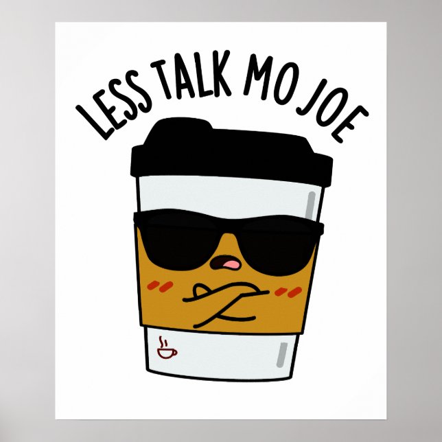 Poster Moins Discuter Mo Joe Funny Pun de café (Devant)