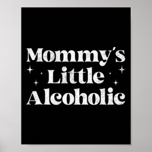 Poster Mommys Little Alcoholic Funny Drunk Maman Vie Alco