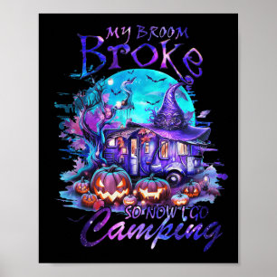 Poster Mon Broom Broke Alors Maintenant Je Vais Camping F