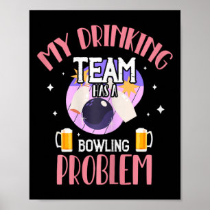Poster Mon Équipe Boire A Un Problème De Bowling Bière Bo