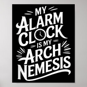 Poster Mon Horloge D'Alarme Est Ma Nemesis D'Arche